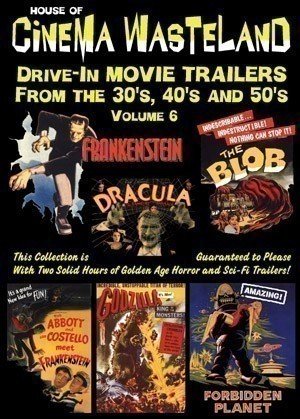 Cinema Wasteland 6: Horror Movie Trailers from the 30’s, 40’s and 50’s